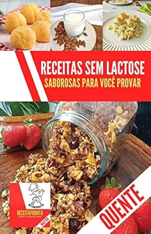 Receitas sem lactose saborosas para você: zero lactose! – jamison santos