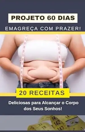 Receitas Transformadoras ( PROJETO 60 DIAS): Derreta Gorduras e Liberte a Sua Melhor Versão – LUCAS  CARDOSO
