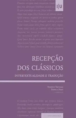 Recepção dos Clássicos: Intertextualidade e tradução (Mito e (Re)Escrita) – Matheus Trevizam