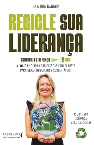 Recicle sua liderança – Claudia Barros