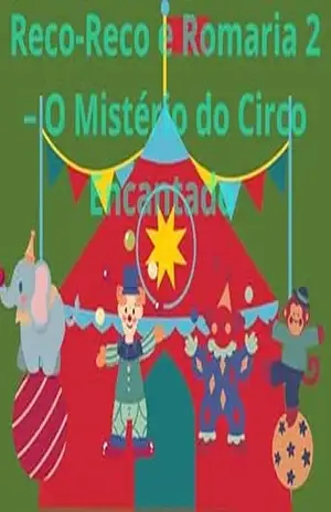 RECO–RECO E ROMARIA 2 o misterio do circo encantado: Mais aventuras e ainda mais divertido – Antonio Marcos Ferreira