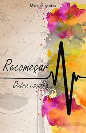 Recomeçar: Outra escolha (Série Recomeçar Livro 3) – Mariana Santos
