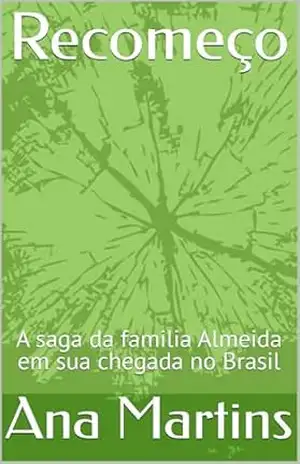 Recomeço: A saga da familia Almeida em sua chegada no Brasil - Ana  Martins