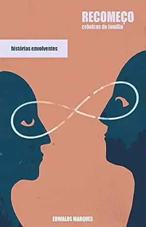 Recomeço: Crônicas de Família – Edwalds  Marques