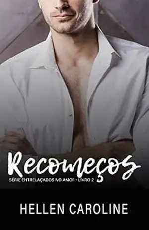 Recomeços: Livro 2 – Série Entrelaçados no Amor – Hellen Caroline