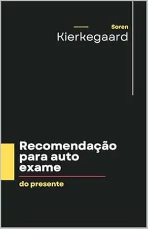RECOMENDADO PARA AUTOEXAME DO PRESENTE – Soren’ Kierkegaard