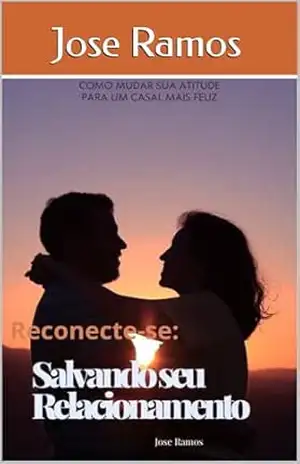 Reconecte–se: Salvando seu Relacionamento – Jose Ramos