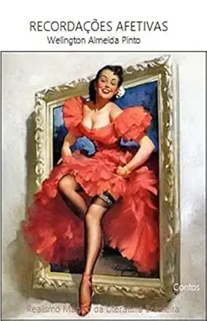 RECORDAÇÕES AFETIVAS: Realismo Mágico da Literatura Brasileira (Contos Brasileiros Livro 4) - Welington Almeida Pinto