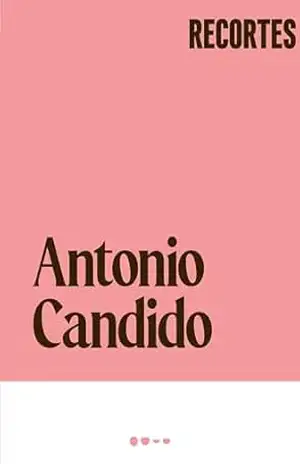 Recortes (Coleção Antonio Candido) – Antonio Candido