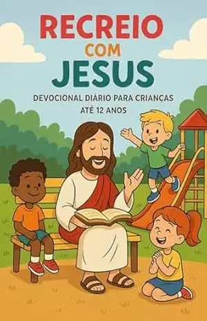 RECREIO COM JESUS: Devocional diário para crianças até 12 anos – Jeferson Gnoatto