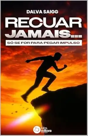 Recuar jamais… só se for para pegar impulso (Biblioteca Dalva Saigg) – Dalva Saigg