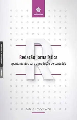 Redação jornalística:: apontamentos para a produção de conteúdo – Gisele Krodel Rech