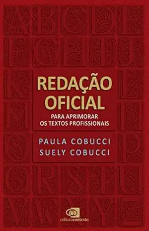Redação Oficial: para aprimorar os textos profissionais - Suely Cobucci