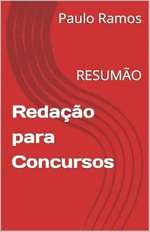 Redação para Concursos: RESUMÃO (Resumos para Concursos Públicos – Brasil) – Paulo Ramos