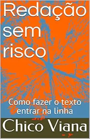 Redação sem risco: Como fazer o texto entrar na linha – Chico  Viana