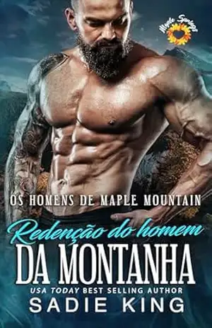 Redenção do homem da montanha: Um romance de amor instantâneo com diferença de idade (Homens de Maple Mountain (Português) Livro 5) – Sadie King