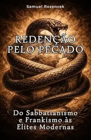 REDENÇÃO PELO PECADO: Do Sabbatianismo e Frankismo às Elites Modernas – Samuel  Rosenvak