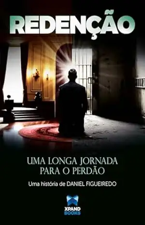 Redenção: Uma longa jornada para o perdão. – Daniel  Figueiredo