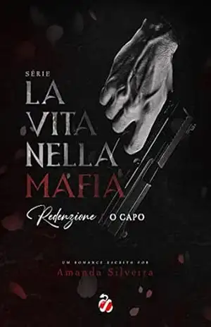 Redenzione: o Capo – La Vita Nella Mafia – Amanda  Silveira