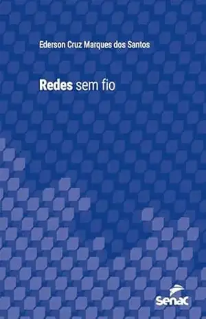 Redes sem fio (Série Universitária) – Ederson Cruz Marques dos Santos