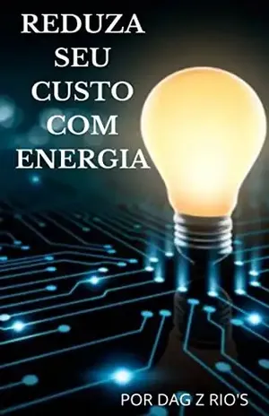 REDUZA SEU CUSTO DE ENERGIA – DAG Z RIOS