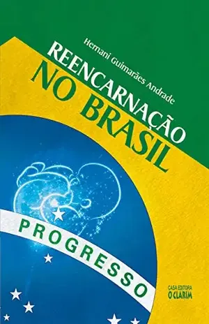 Reencarnação no Brasil: Oito casos que sugerem renascimento – Hernani Guimarães Andrade