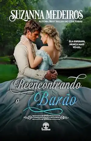 Reencontrando o Barão (Conquistando um Lorde Livro 7) – Suzanna Medeiros