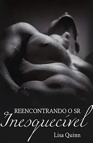 Reencontrando o Sr. Inesquecível (Inesquecíveis Livro 2) - Lisa Quinn