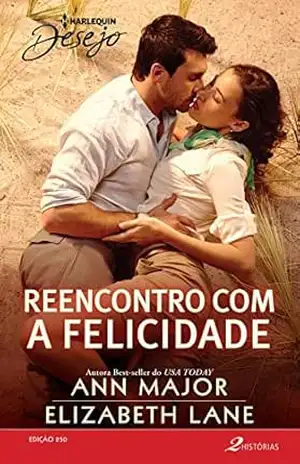 Reencontro com a felicidade (Harlequin Desejo Livro 250) – Ann Major