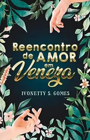 Reencontro de amor em Veneza: Uma história de amor perdão – Ivonetty  S.Gomes