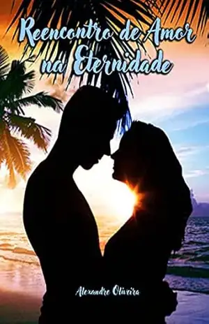 Reencontro de Amor na Eternidade – Alexandre Oliveira