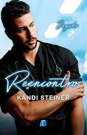 Reencontro (Heróis de Bayside Livro 1) – Kandi Steiner