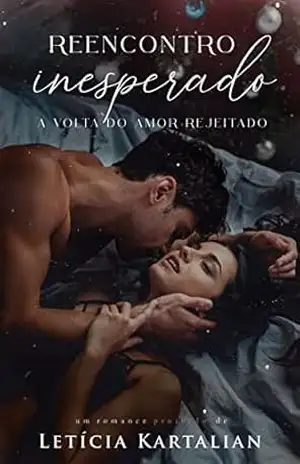 Reencontro Inesperado – A Volta do Amor Rejeitado: um romance proibido com meio–irmão – Letícia Kartalian