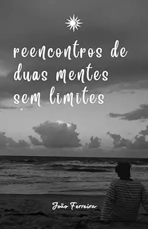 reencontros de duas mentes sem limites – João Ferreira