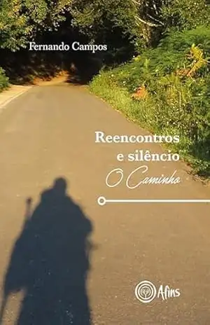 Reencontros e silêncio: O Caminho – Fernando Campos