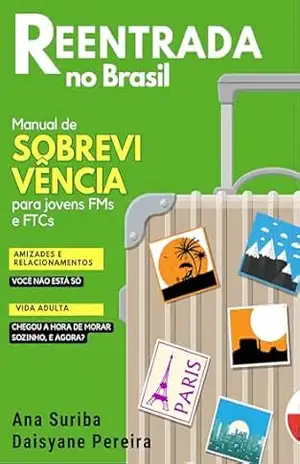 Reentrada no Brasil: Manual de Sobrevivência para Jovens FMs e FTCs – Ana Suriba