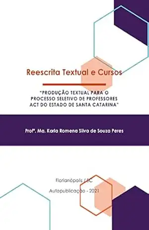 Reescrita Textual e Cursos: produção textual para o processo seletivo de professores ACT do estado de Santa Catarina – Karla Peres