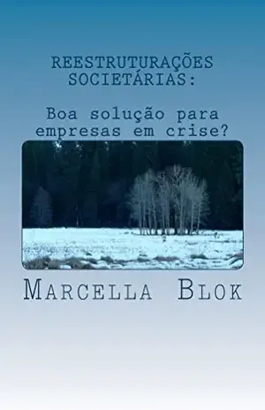Reestruturações Societárias: boa solução para empresas em crise? – Marcella Blok