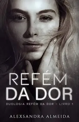 Refém da Dor - Alexsandra Almeida