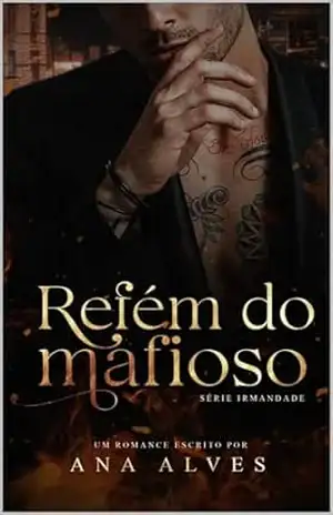 Refém do Mafioso (Irmandade Livro 1) – Ana Alves