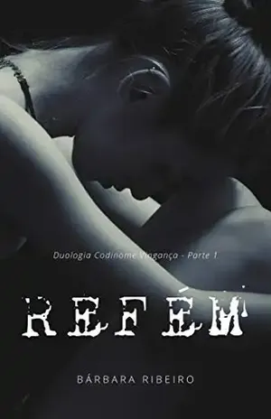 Refém (Duologia Codinome Vingança Livro 1) – Bárbara Ribeiro