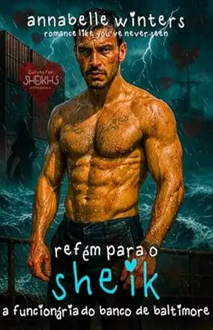 Refém para o Sheik: A Funcionária do Banco de Baltimore (Curvas para Sheiks: Romances Quentes de Bilionários Reais Livro 3) – Annabelle Winters