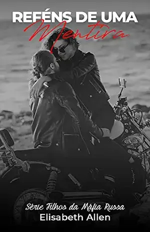 Reféns de uma mentira (Livro 2): Série Filhos da máfia russa – Elisabeth Allen