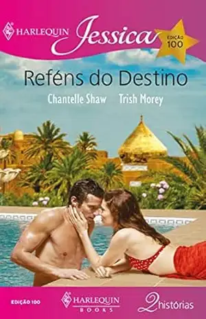 Reféns do destino (Harlequin Jessica Livro 100) – Chantelle Shaw
