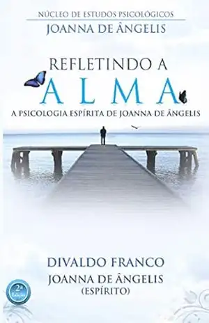 Refletindo a Alma – Divaldo Pereira Franco