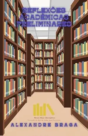 Reflexões Acadêmicas Preliminares – Alexandre Braga