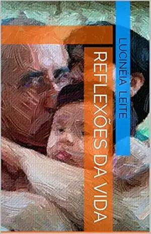 Reflexões da vida – Lucinéia Leite