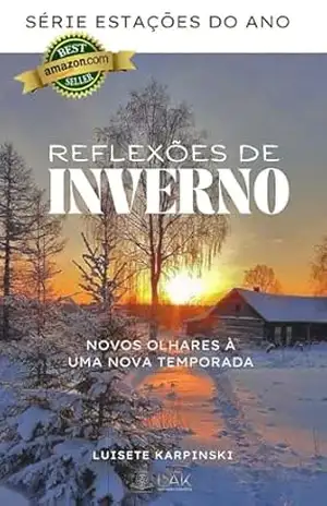 Reflexões de Inverno: Novos olhares a uma nova temporada (Estações do ano) – Luisete Andreis Karpinski
