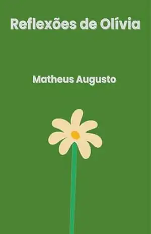 Reflexões de Olívia – Matheus  Augusto