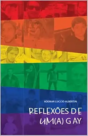 Reflexões de um(a) gay – Ademar Luccio Albertin